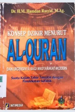 Cover Konsep dzikir menurut Al Quran dan urgensinya bagi masyarakat modern / Dr.H.M. Hamdan Rasyid, M.Ag. ; editor Saiful Hadi, S.Ag.