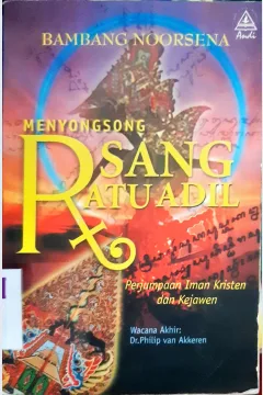 Cover Menyosong Sang Ratu Adil :  Perjumpaan iman Kristen dan sejawen / Bambang Noorsena