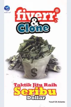 Cover Fiverr dan clone :  taktik jitu raih seribu dolar / Yusuf Ck Arianto ; editor Hernita P.