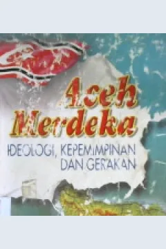 Cover Aceh merdeka :  Ideologi,kepemimpinan dan gerakan / Dr. M. Isa Sulaiman