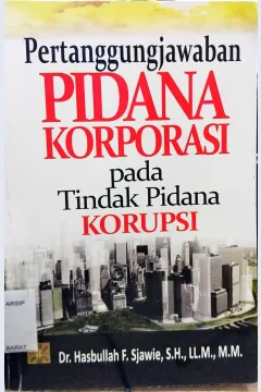 Cover Pertanggungjawaban pidana korporasi pada tindak pidana korupsi / Hasbullah F. Sjawie