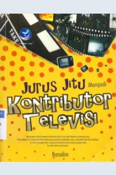 Cover Jurus jitu menjadi kontributor televisi / Nursalim