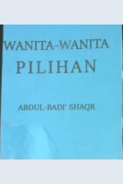 Cover Wanita-Wanita pilihan / Abdul Badi Shaqr; penerjemah, Abdukadir Mahdamy,Kathur Suhardi