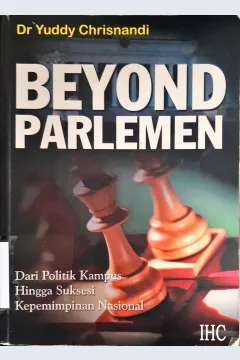 Cover Beyond Parlemen :  Dari politik kampus hingga suksesi kepemimpinan Nasional / DR. Yuddy Chrisnandi