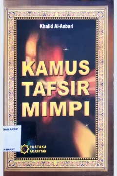 Cover Kamus tafsir mimpi / Khalid Al-Anbani, alih bahasa Abu Muhammad Harits, editor Syubah
