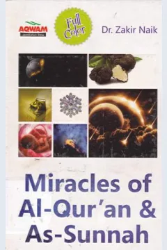 Cover Miracles of Al Quran dan As Sunnah / Zakir Naik ; Alih bahasa, Dani Ristanti ; Editor, Firman Pramudya W.