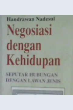Cover Negosiasi dengan kehidupan :  Seputar hubungan dengan lawan jenis / Nadesul, handrawan; Editor, Hikmat kurnia