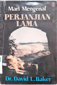 Cover Mari mengenal perjanjian lama :  Suatu pengantar ringkas / Dr. David L. Baker