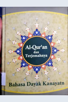 Cover Al-Qur'an dan Terjemahnya :  Bahasa Dayak Kanayatan / Penerjemah Dr. Syarif MA...[ at.al. ]