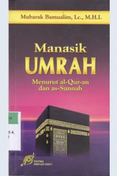 Cover Manasik umrah :  Menurut Al-Qur'an dan As-Sunnah / Mubarak Bamualim, LC. M.H.i