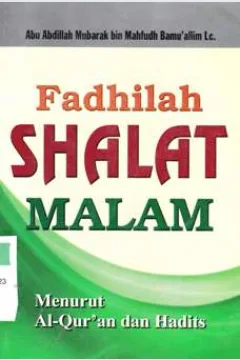 Cover Fadhilah shalat malam :  Menurut Al Qur'an dan hadis / Abu Abdillah Mubarak bin Mahfudh Bamu'allim LC.