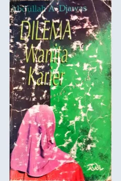 Cover Dilema wanita karier :  Menuju keluarga sakinah / Abdullah A. Djawas