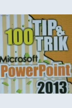 Cover Seratus tips dan trik microsoft powerpoint 2013 / Tim