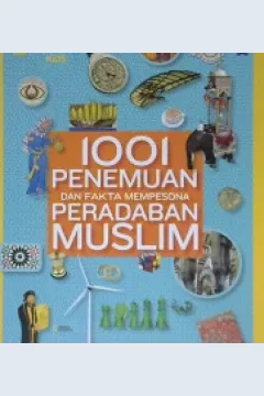 Cover Seribu satu penemuan dan fakta mempesona peradaban Muslim / / Penerjemah, Zhizhi Siregar