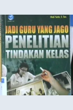 Cover Jadi guru yang jago penelitian tindakan kelas / Medi Yanto, S.Sos. ; Editor Maya