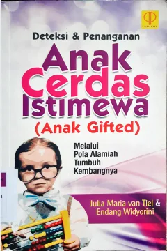 Cover Deteksi & penanganan anak cerdas istimewa (anak gyted) melalui pola alamiah tumbuh kembangnya / Julia Maria Van Tiel; Endang Widyorini