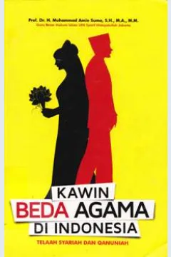 Cover Kawin beda agama di Indonisia :  telah syariah dan qanuniah / Prof .Dr .H .Muhammad Amin Suma, SH, M.A.,M.M ; Editor, Faiq Ihsan anshari .