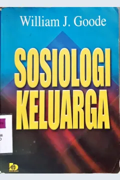 Cover Sosiologi Keluarga / William J. Goode; alih bahasa, Dra. Lailahanoum Hasyim