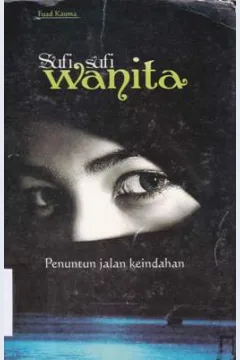 Cover Sufi-sufi wanita :  Penuntun jalan keindahan / Ummu Aisyah Alawiyah; Editor: Abu Ais