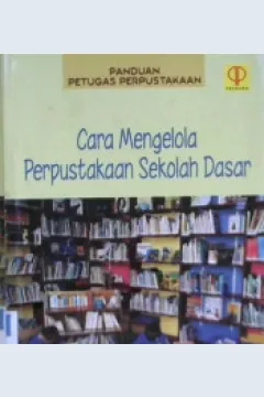Cover Panduan petugas perpustakaan :  Cara mengelola perpustakaan sekolah dasar / Yaya Suhendar