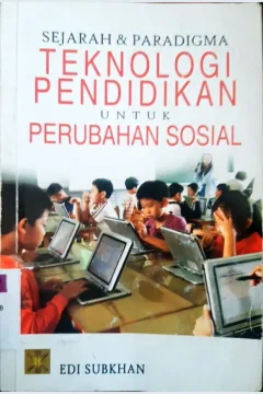 Cover Sejarah dan paradigma teknologi pendidikan untuk perubahan sosial / Edy Subkhan