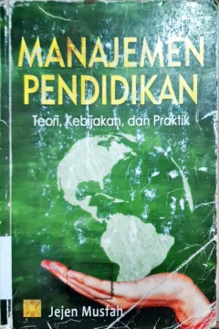 Cover Manajemen Pendidikan : Teori, Kebijakan dan Praktek / Jejen Musfah