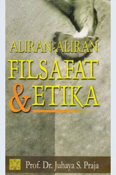 Cover Aliran-aliran filsafat dan etika / Prof. Dr. Juhaya S. Praja