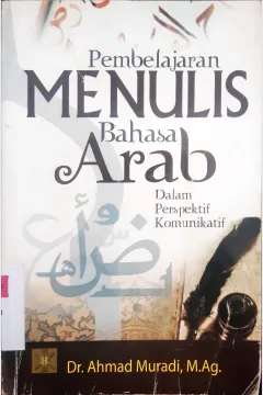 Cover Pembelajaran Menulis Bahasa Arab dalam Persfektif Komunikatif / Dr.Ahamad Muradi, M Ag.