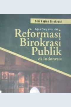 Cover Reformasi birokrasi publik di Indonesia / Agus Dwiyanto dkk