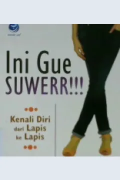 Cover Ini Gue Suwer!!! :  Kenali diri dari lapis ke lapis: Tubuh>>Jiwa >>Roh>> Jati Diri>>Diri Sendiri / Zoulisha ; editor Maya