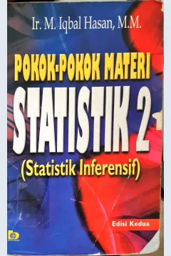 Cover Pokok - pokok materi statistik 2 ( statistik Inferensif ) / Ir. M. Iqbal Hasan, MM.