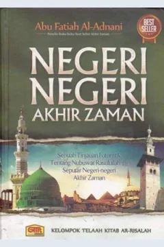 Cover Negeri-negeri akhir zaman :  Sebuah tinjauan futuristik tentang nubuwat Rasulullah seputar negeri-negeri akhir zaman / Editor, abu fatiah al-adnani
