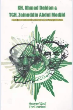 Cover KH Ahmad Dahlan dan TGH Zainuddin Abdul Madjid :  pemikiran pembaruan keislaman dan strategi dakwah / Husnan Wadi, Fitri Infriani ; editor, Saipul Hamdi
