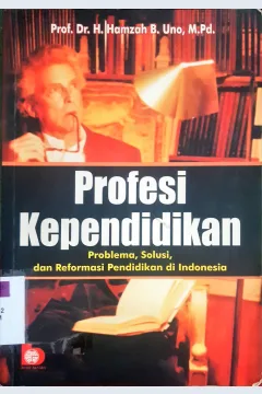 Cover Profesi Kependidikan Problem, Solusi dan Reformasi Pendidikan di Indonesia / Prof Dr. H. Hamzah B. Uno