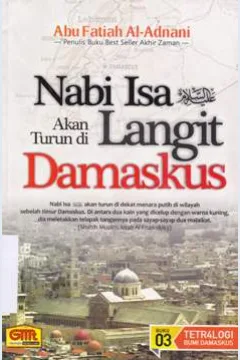 Cover Nabi Isa akan turun di langit Damaskus / Abu Fatiah Al-Adnani ; Editor Faqih Sr