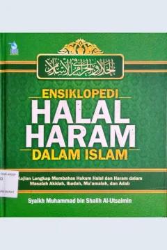Cover Ensiklopedi halal haram dalam islam :  Kajian lengkap membahas hukum halal dan haram dalam masalah akidah, ibadah, muamalah dan adab / Syaikh Muhammad bin Shalih Al Utsaimin ; penerjemah Abu Nabil, Lc., Muhammad Muhtadi, Lc.,M.Si. ; editor Abu HUdzaifah, Lc., Agus Suwandi
