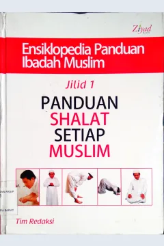 Cover Ensiklopedia panduan ibadah muslim jilid 1 :  Panduan shalat setiap muslim / penyunting Syaiful M.H., Erlina Z.Z., Endang R.M