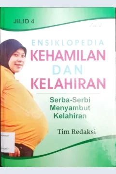 Cover Ensiklopedia kehamilan dan kelahiran 4 :  Serba serbi menyambut kehamilan / penyunting Syaiful M.H, Erlina Z.Z, Endang R.M
