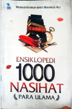 Cover Ensiklopedi 1000 Nasihat Para Ulama / Mubasysyroh binti Mahrus Ali ; editor Abu Afifah