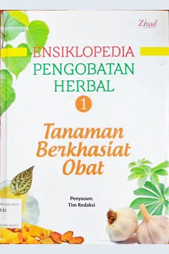 Cover Ensiklopedia pengobatan herbal 1 :  Tanaman berkhasiat obat / Penyusun Tim Redaksi; Penyunting Tin Zulaeha; M. Lukman Hakiem