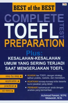 Cover Best of the best complete test toefl preparation :  Plus kesalahan-kesalahan umum yang sering terjadi saat mengerjakan toefl / Achmad Fanani, M.Pd.; Maisarah, M.Si.