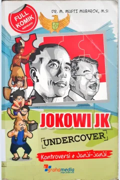 Cover Jokowi JK (undercover) / DR.M. Mufti Mubarok, M.Si. ; editor Mutaqien