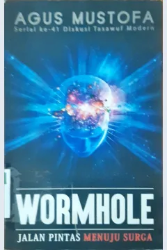 Cover Wormhole jalan pintas menuju surga :  Serial ke-41 diskusi tasawuf modern / Agus Mustofa