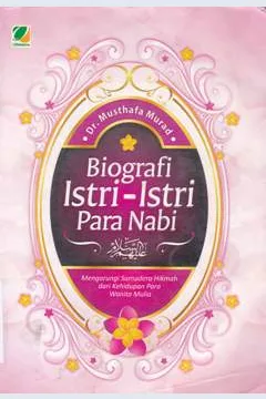 Cover Biografi Istri - istri para nabi : mengarungi samudra hikmah dari kehidupan para wanita mulia / Musthafa Murad ; Penerjemah, Umar mujtahid ; Editor, Musthafa abdul qohhar