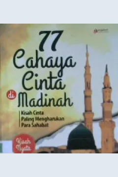 Cover Tujuh puluh tujuh cahaya cinta di madinah :  Kisah cinta paling mengharukan para sahabat / Ummul Rumaisha; Penyunting, syaiful m. h, Endang r., Erlina z