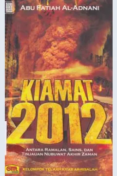 Cover Kiamat 2012 :  Antara ramalan , sains dan tinjauan nubuwat akhir zaman / Abu Fatiah Al - Adnani