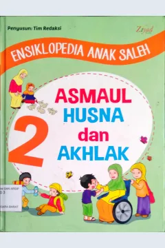 Cover Ensiklopedia anak saleh 2 :  Asmaul husna dan akhlak / Penyunting Erlina Zachi