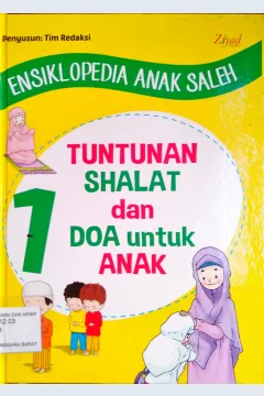 Cover Ensiklopedia anak saleh 1 :  Tuntunan shalat dan doa untuk anak / penyunting Endang Maryuni, S.S., Erlina Zachi, S.S., Abu Basyir
