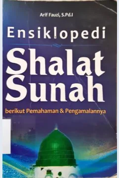 Cover Ensiklopedi Shalat Sunah :  Berikut pemahaman dan pengalamannya / Arif Fauzi S. Pd.I