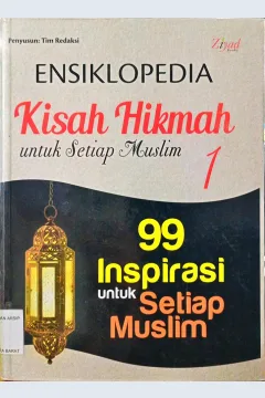Cover Ensiklopedia kisah hikmah untuk setiap muslim jilid 1 :  99 inspirasi untuk setiap muslim / Tim Redaksi ; Penyunting Syaiful Mujahidin H